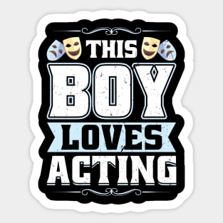 This Boy Loves Acting - Theater Sticker